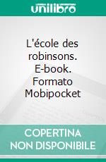 L'école des robinsons. E-book. Formato Mobipocket ebook