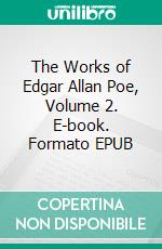 The Works of Edgar Allan Poe, Volume 2. E-book. Formato EPUB ebook