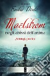 Maelstrom negli abissi dell’anima. E-book. Formato EPUB ebook di Emilia Dente