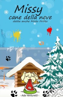 Missy cane della nevedetta anche Misto Fritto. E-book. Formato EPUB ebook di Ada Venturelli