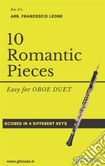 10 Easy Romantic Pieces (Oboe duet)scored in 4 keys. E-book. Formato Mobipocket ebook di Ludwig van Beethoven