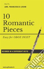 10 Easy Romantic Pieces (Oboe duet)scored in 4 keys. E-book. Formato Mobipocket ebook