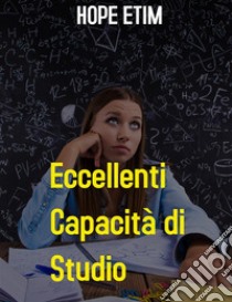 Eccellenti Capacità di Studio. E-book. Formato EPUB ebook di Hope Etim