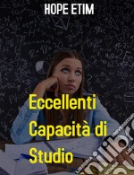 Eccellenti Capacità di Studio. E-book. Formato EPUB ebook