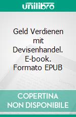 Geld Verdienen mit Devisenhandel. E-book. Formato EPUB ebook di Hope Etim