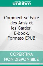 Comment se Faire des Amis et les Garder. E-book. Formato EPUB ebook di Hope Etim