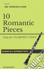 10 (Easy) Romantic Pieces for Clarinet Duetfor beginners. E-book. Formato PDF ebook