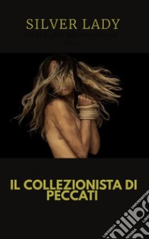 Il collezionista di peccatiUn'indagine del commissario Risso. E-book. Formato Mobipocket ebook di Silver lady