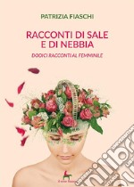 Racconti di sale e di nebbia Dodici racconti al femminile . E-book. Formato EPUB ebook