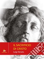 Il Sacrificio di Cristo. E-book. Formato EPUB ebook