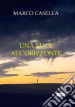 Una luce all&apos;orizzonte. E-book. Formato EPUB ebook