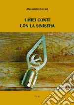 I miei conti con la Sinistra. E-book. Formato Mobipocket ebook