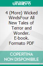 4 (More) Wicked WindsFour All New Tales of Terror and Wonder. E-book. Formato PDF ebook di Wayne Kyle Spitzer