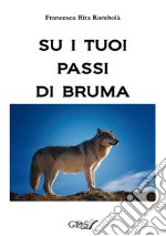 Su i tuoi passi di bruma. E-book. Formato Mobipocket ebook