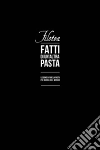 Filotea Fatti di un’Altra PastaFatti Di Un’Altra Pasta. E-book. Formato EPUB ebook