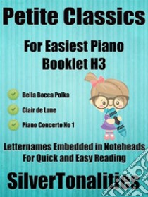 Petite Classics for Easiest Piano Booklet H3. E-book. Formato EPUB ebook di Silvertonalities