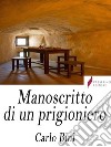 Manoscritto di un prigioniero. E-book. Formato Mobipocket ebook di Carlo Bini