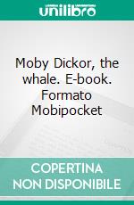 Moby Dickor, the whale. E-book. Formato Mobipocket ebook