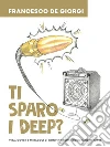 Ti sparo i Deep?Vita, cover e miracoli di convintissime rock band di paese. E-book. Formato EPUB ebook di Francesco De Giorgi