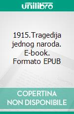 1915.Tragedija jednog naroda. E-book. Formato EPUB ebook