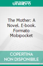 The Mother: A Novel. E-book. Formato Mobipocket ebook di Pearl S. Buck