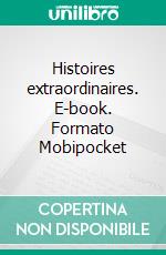 Histoires extraordinaires. E-book. Formato Mobipocket ebook