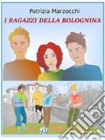 I ragazzi della Bolognina. E-book. Formato Mobipocket ebook