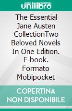 The Essential Jane Austen CollectionTwo Beloved Novels In One Edition. E-book. Formato Mobipocket ebook