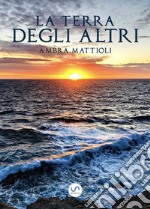 La terra degli altri. E-book. Formato EPUB ebook