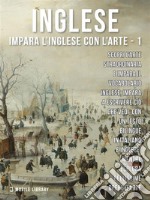 1 - Inglese - Impara l&apos;Inglese con l&apos;arteImpara a descrivere ciò che vedi, con un testo bilingue in inglese e italiano, mentre esplori bellissime opere d&apos;arte.. E-book. Formato EPUB ebook