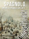 1 - Spagnolo - Impara lo Spagnolo con l'ArteImpara a descrivere ciò che vedi, con un testo bilingue in spagnolo e italiano, mentre esplori bellissime opere d'arte.. E-book. Formato Mobipocket ebook