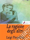 La ragione degli altri. E-book. Formato Mobipocket ebook