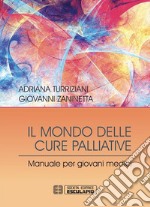 Il Mondo delle Cure Palliative. Manuale per giovani medici. E-book. Formato EPUB ebook