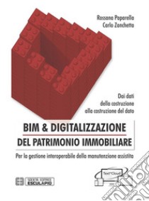 BIM & Digitalizzazione del Patrimonio Immobiliare. E-book. Formato PDF ebook di Rossana Paparella