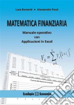 Matematica Finanziaria. Manuale Operativo con applicazioni in Excel. E-book. Formato PDF