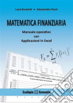 Matematica Finanziaria. Manuale Operativo con applicazioni in Excel. E-book. Formato PDF ebook