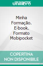 Minha Formação. E-book. Formato Mobipocket ebook di Joaquim Nabuco