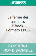 La ferme des animaux. E-book. Formato EPUB ebook