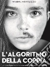 L'algoritmo della coppiaLa dura legge del mercato nelle relazioni sentimentali. E-book. Formato Mobipocket ebook di Massimiliano Falcucci
