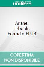 Ariane. E-book. Formato EPUB ebook di Claude Anet