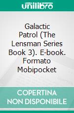 Galactic Patrol (The Lensman Series Book 3). E-book. Formato Mobipocket ebook di E. E. Smith