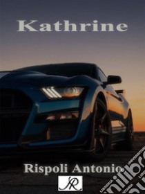 Kathrine. E-book. Formato PDF ebook di Antonio Rispoli