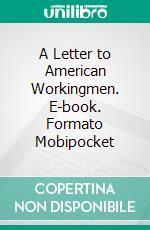 A Letter to American Workingmen. E-book. Formato Mobipocket ebook di Vladimir Lenin