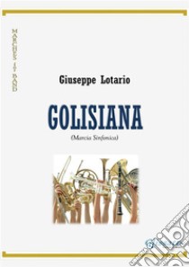 GolisianaMarcia Sinfonica. E-book. Formato PDF ebook di Giuseppe Lotario