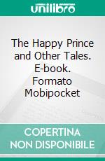 The Happy Prince and Other Tales. E-book. Formato Mobipocket ebook