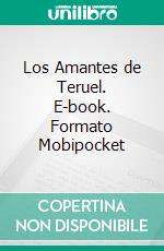 Los Amantes de Teruel. E-book. Formato Mobipocket ebook