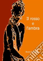 Il rosso e l'ambra. E-book. Formato EPUB ebook