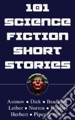 101 Science Fiction Short Stories. E-book. Formato EPUB ebook