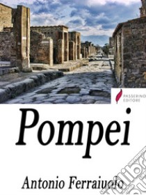 Pompei. E-book. Formato Mobipocket ebook di Antonio Ferraiuolo