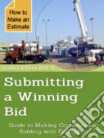 Submitting a Winning BidGuide to Making Construction Bidding with Examples. How to Make an Estimate. E-book. Formato EPUB ebook